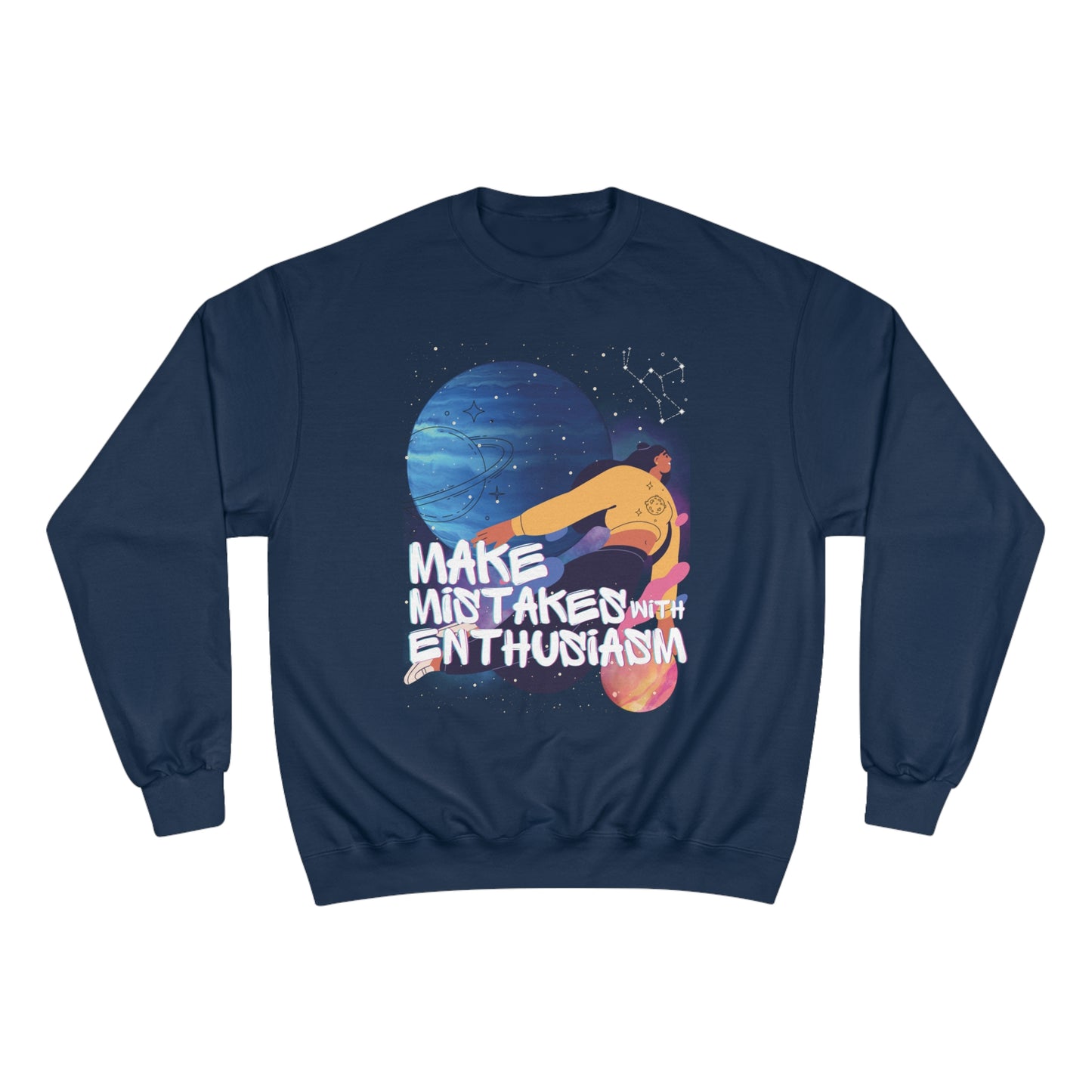 Make Mistakes With Enthusiasm ; Champion Sweatshirt
